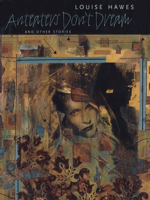 cover image of Anteaters Don't Dream and Other Stories